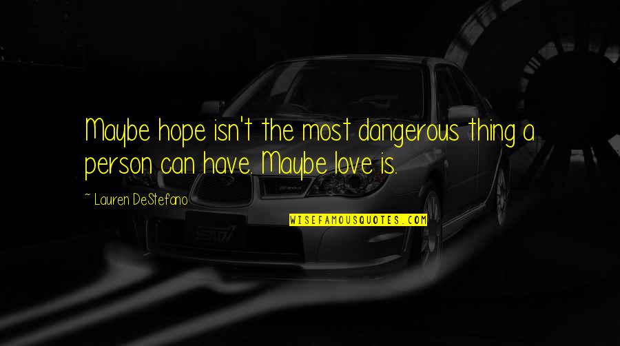 Tulburarea Depresiva Quotes By Lauren DeStefano: Maybe hope isn't the most dangerous thing a