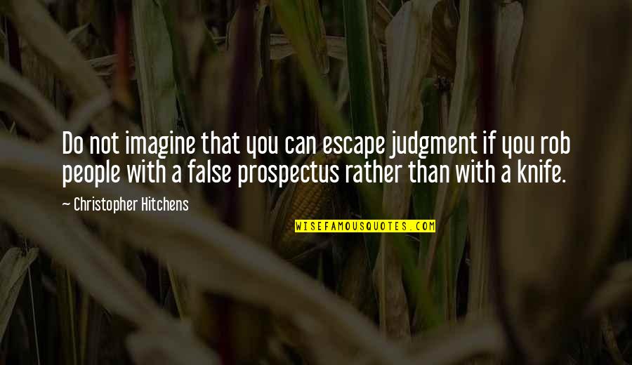 Tulderon Quotes By Christopher Hitchens: Do not imagine that you can escape judgment