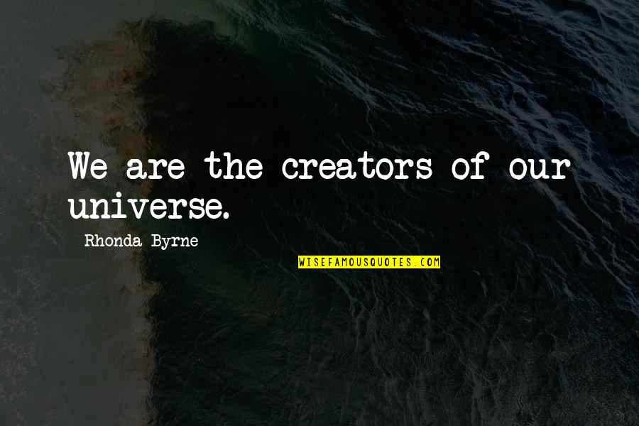 Tulear Puppy Quotes By Rhonda Byrne: We are the creators of our universe.