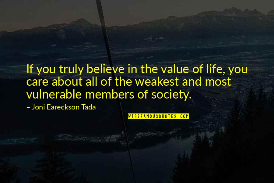 Tuleviku Tsitaadid Quotes By Joni Eareckson Tada: If you truly believe in the value of Tuleviku Tsitaadid Quotes By Joni Eareckson Tada: If you truly believe in the value of