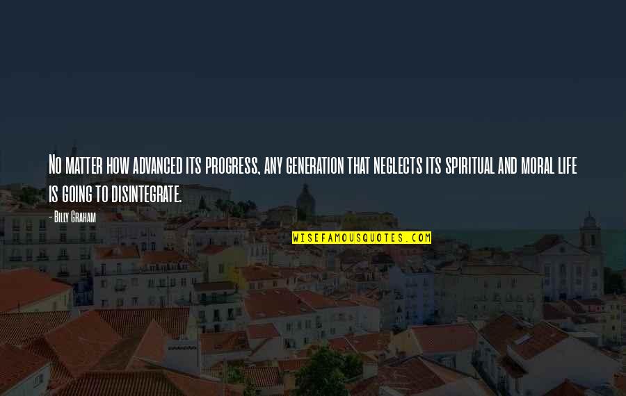 Tulevikuerakond Quotes By Billy Graham: No matter how advanced its progress, any generation Tulevikuerakond Quotes By Billy Graham: No matter how advanced its progress, any generation
