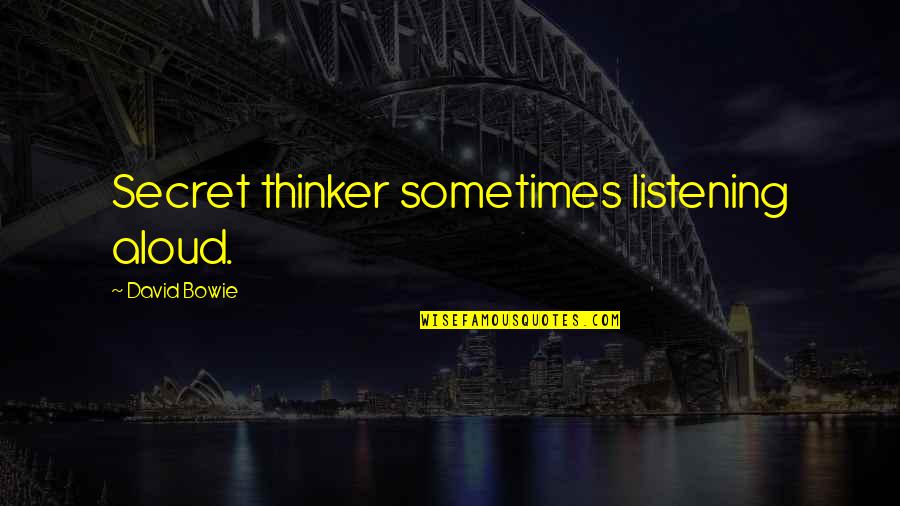 Tulip And Reformed Quotes By David Bowie: Secret thinker sometimes listening aloud. Tulip And Reformed Quotes By David Bowie: Secret thinker sometimes listening aloud.