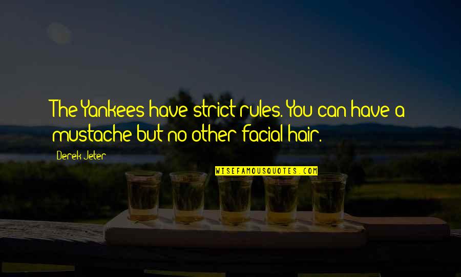 Tulip Quotes And Quotes By Derek Jeter: The Yankees have strict rules. You can have