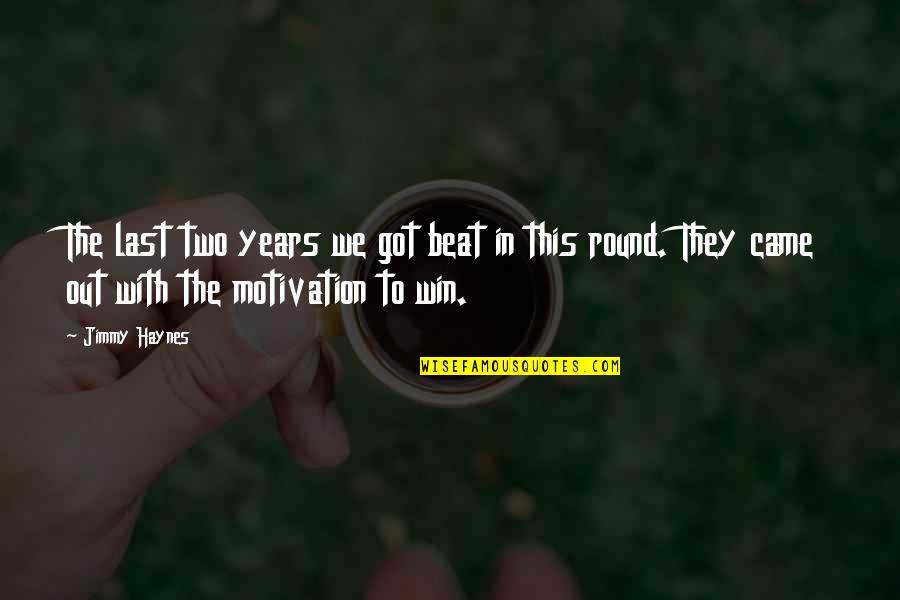 Tulip Quotes And Quotes By Jimmy Haynes: The last two years we got beat in