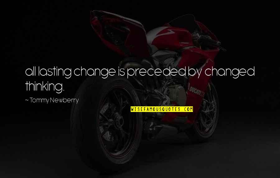 Tulip Romantic Quotes By Tommy Newberry: all lasting change is preceded by changed thinking. Tulip Romantic Quotes By Tommy Newberry: all lasting change is preceded by changed thinking.