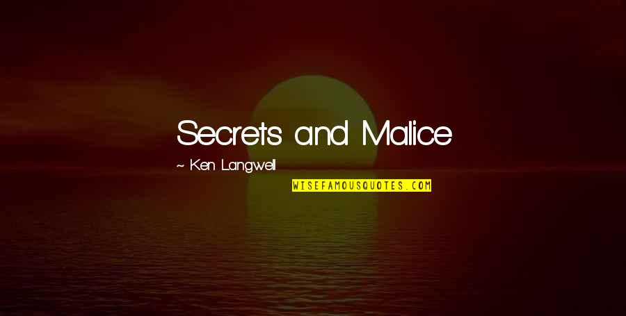 Tulipomania Quotes By Ken Langwell: Secrets and Malice