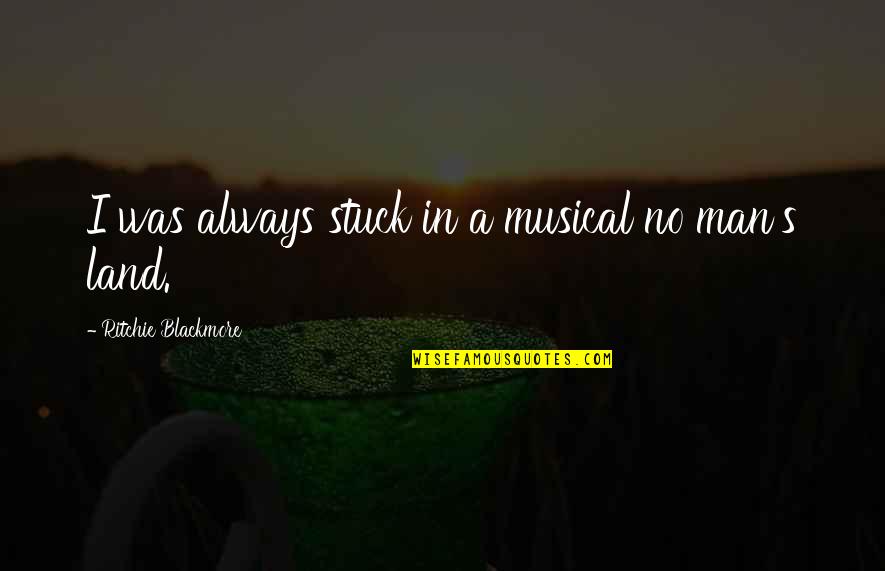 Tulipomania Quotes By Ritchie Blackmore: I was always stuck in a musical no