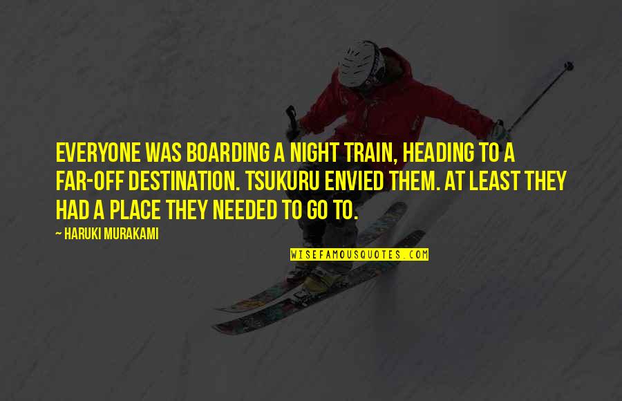Tulisa Contostavlos Quotes By Haruki Murakami: Everyone was boarding a night train, heading to