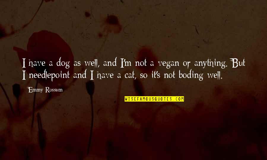Tulkoff Products Quotes By Emmy Rossum: I have a dog as well, and I'm Tulkoff Products Quotes By Emmy Rossum: I have a dog as well, and I'm
