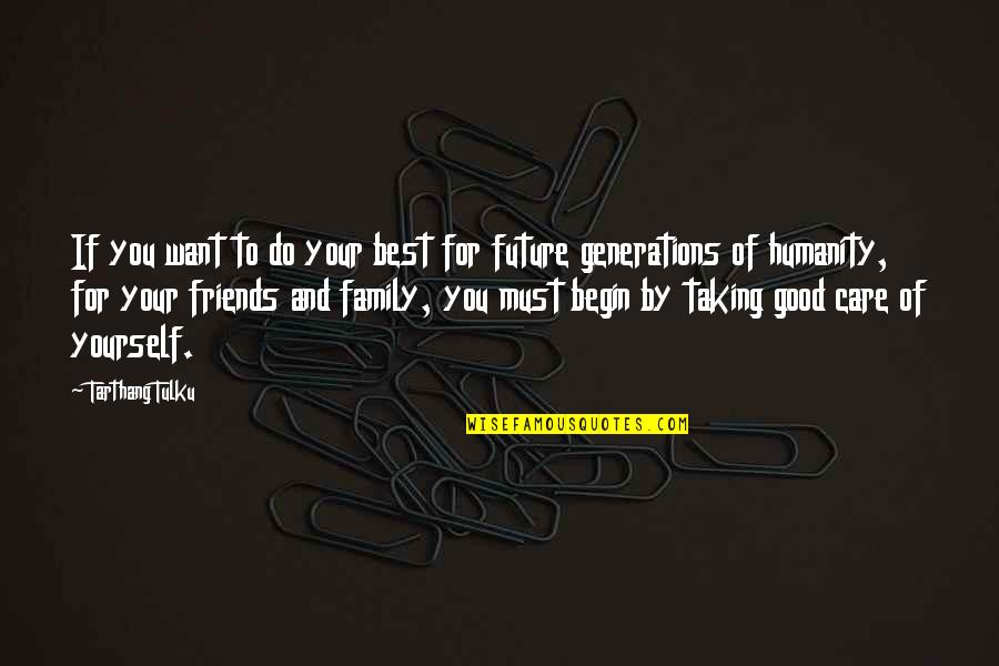 Tulku Quotes By Tarthang Tulku: If you want to do your best for