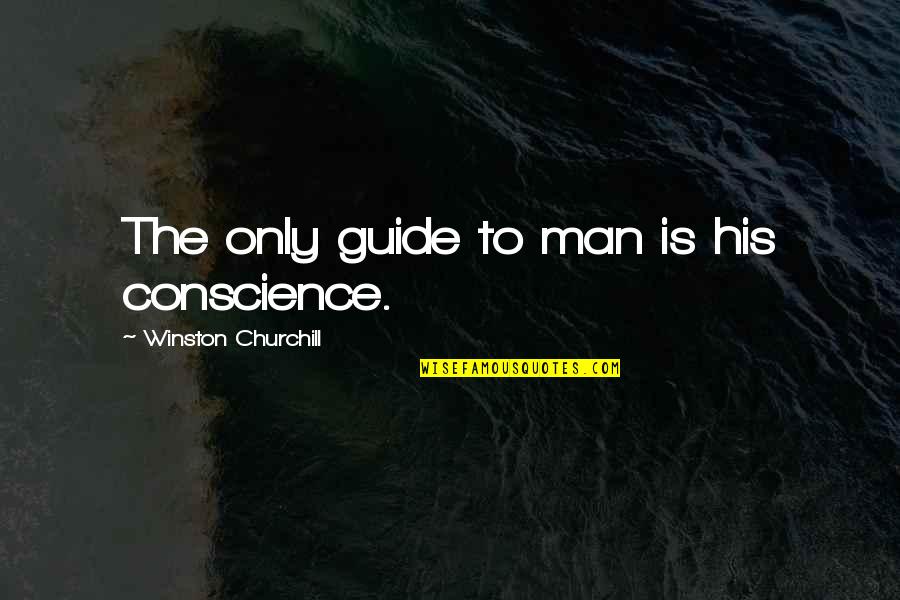 Tulkunun Quotes By Winston Churchill: The only guide to man is his conscience.