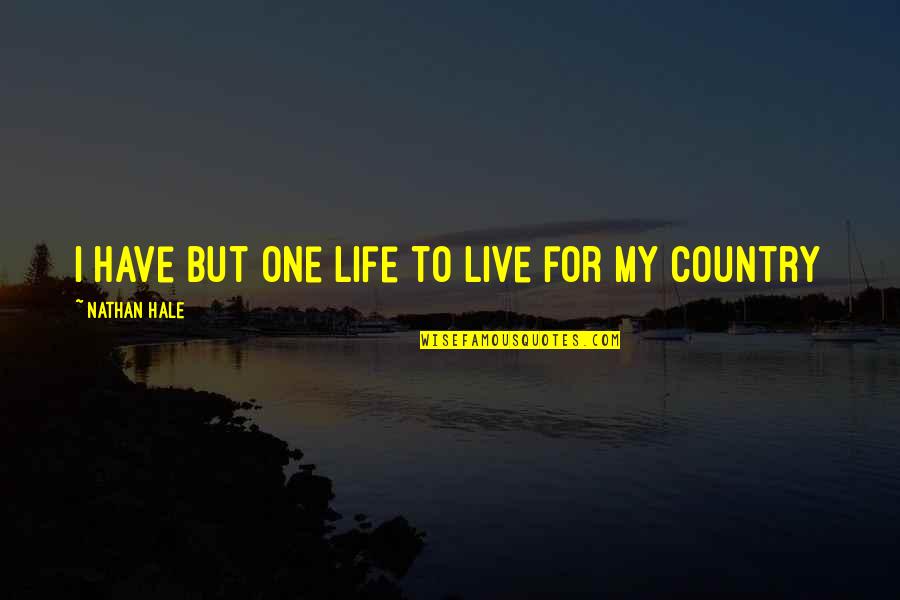 Tullian Tchividjian One Way Love Quotes By Nathan Hale: I have but one life to live for