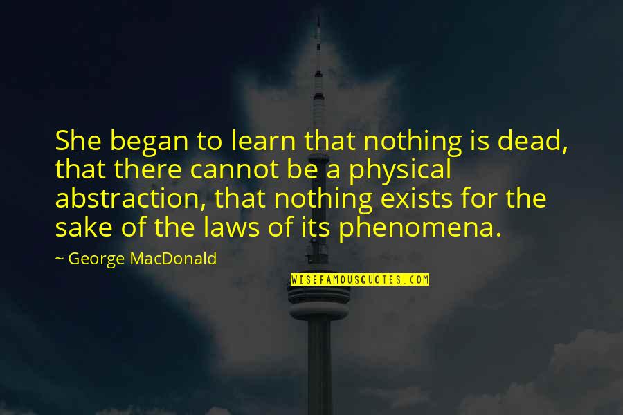 Tullier Construction Quotes By George MacDonald: She began to learn that nothing is dead,