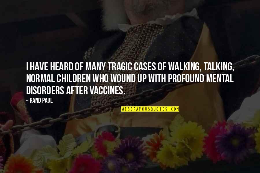 Tullio Quotes By Rand Paul: I have heard of many tragic cases of