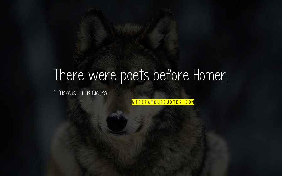 Tullius Quotes By Marcus Tullius Cicero: There were poets before Homer. Tullius Quotes By Marcus Tullius Cicero: There were poets before Homer.