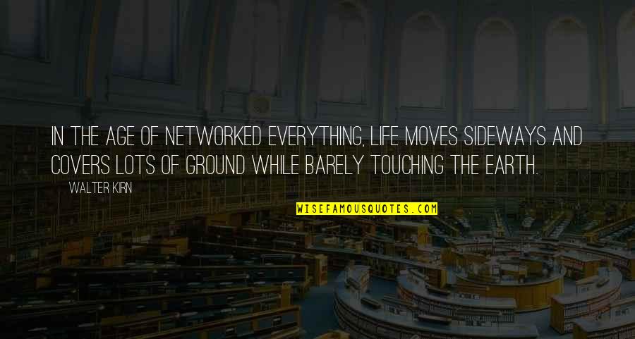 Tullman Walker Quotes By Walter Kirn: In the age of networked everything, life moves