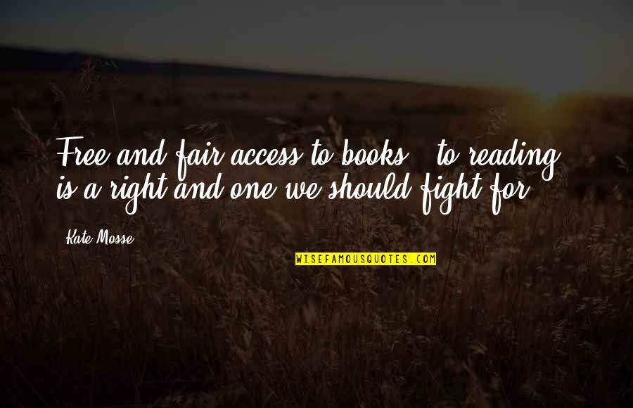 Tulloss Rangers Quotes By Kate Mosse: Free and fair access to books - to