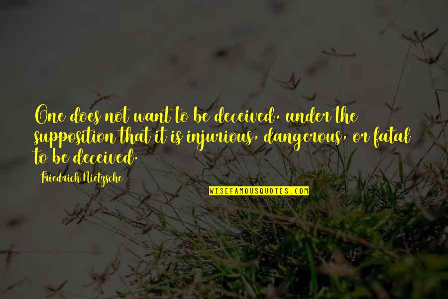 Tullys Fairmount Quotes By Friedrich Nietzsche: One does not want to be deceived, under Tullys Fairmount Quotes By Friedrich Nietzsche: One does not want to be deceived, under