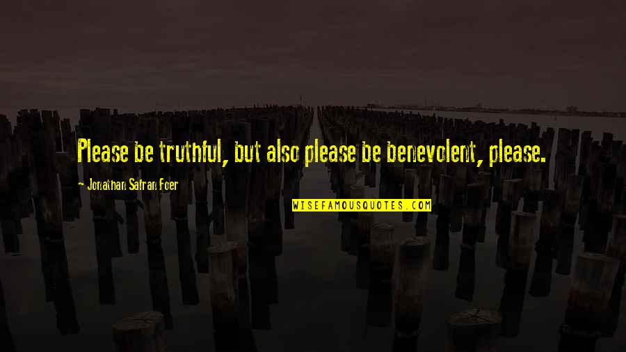 Tullys Vestal Ny Quotes By Jonathan Safran Foer: Please be truthful, but also please be benevolent,