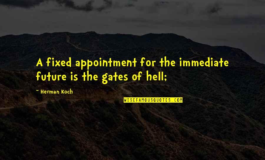 Tulmult Quotes By Herman Koch: A fixed appointment for the immediate future is