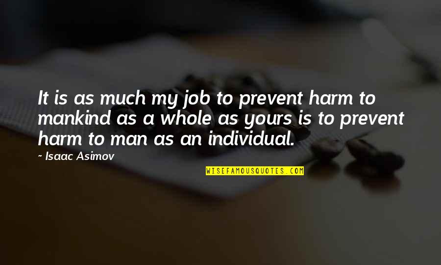 Tulong In English Quotes By Isaac Asimov: It is as much my job to prevent