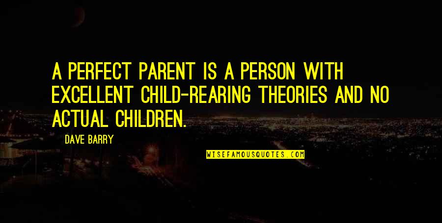 Tuloy Lang Ang Buhay Quotes By Dave Barry: A perfect parent is a person with excellent Tuloy Lang Ang Buhay Quotes By Dave Barry: A perfect parent is a person with excellent