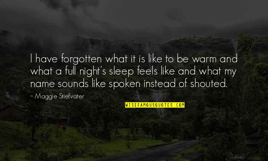 Tulpina Subterana Quotes By Maggie Stiefvater: I have forgotten what it is like to Tulpina Subterana Quotes By Maggie Stiefvater: I have forgotten what it is like to