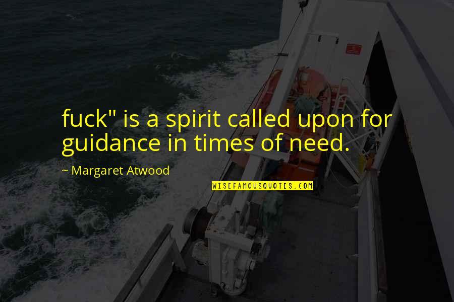 Tuluyang In English Quotes By Margaret Atwood: fuck" is a spirit called upon for guidance Tuluyang In English Quotes By Margaret Atwood: fuck" is a spirit called upon for guidance