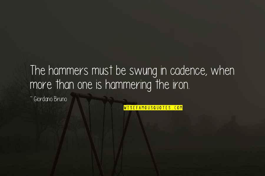 Tulvey Quotes By Giordano Bruno: The hammers must be swung in cadence, when