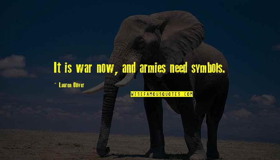 Tum Mere Kon Ho Quotes By Lauren Oliver: It is war now, and armies need symbols.