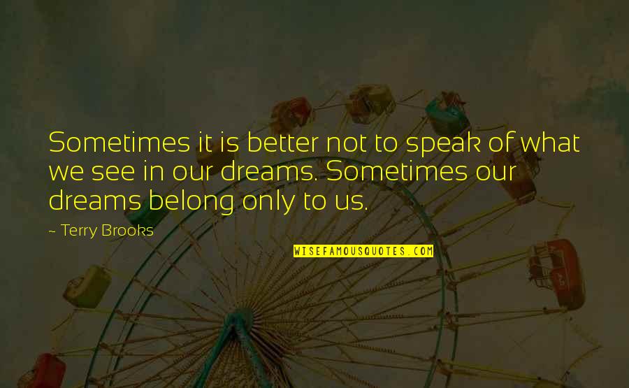 Tumaligsa Quotes By Terry Brooks: Sometimes it is better not to speak of Tumaligsa Quotes By Terry Brooks: Sometimes it is better not to speak of