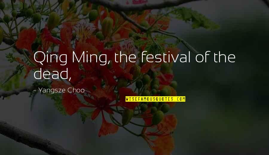 Tumanaw Ng Utang Na Loob Quotes By Yangsze Choo: Qing Ming, the festival of the dead, Tumanaw Ng Utang Na Loob Quotes By Yangsze Choo: Qing Ming, the festival of the dead,