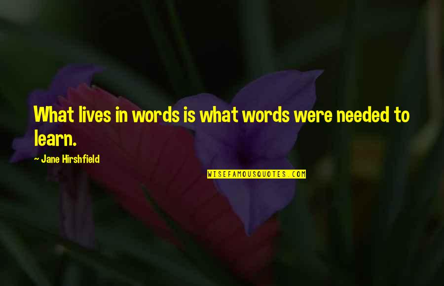 Tumandang Quotes By Jane Hirshfield: What lives in words is what words were