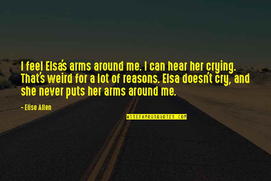 Tumanday Quotes By Elise Allen: I feel Elsa's arms around me. I can