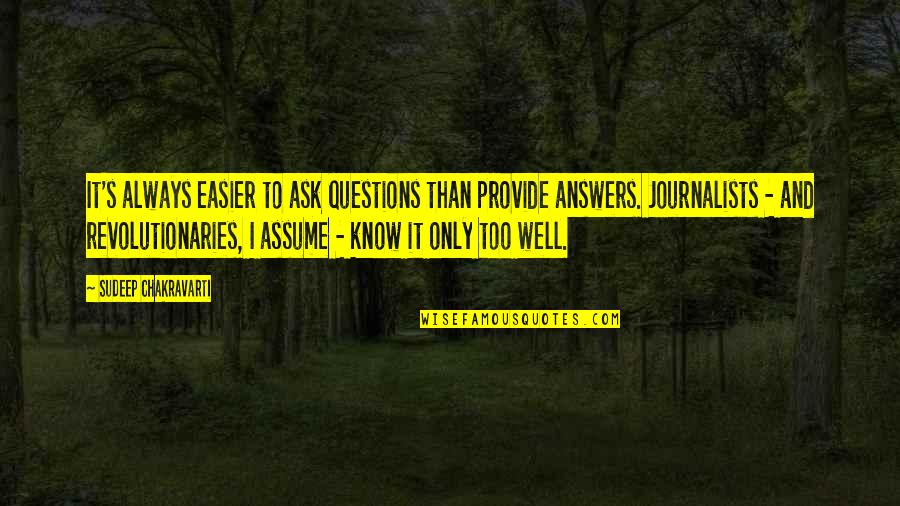 Tumara Tumara Quotes By Sudeep Chakravarti: It's always easier to ask questions than provide