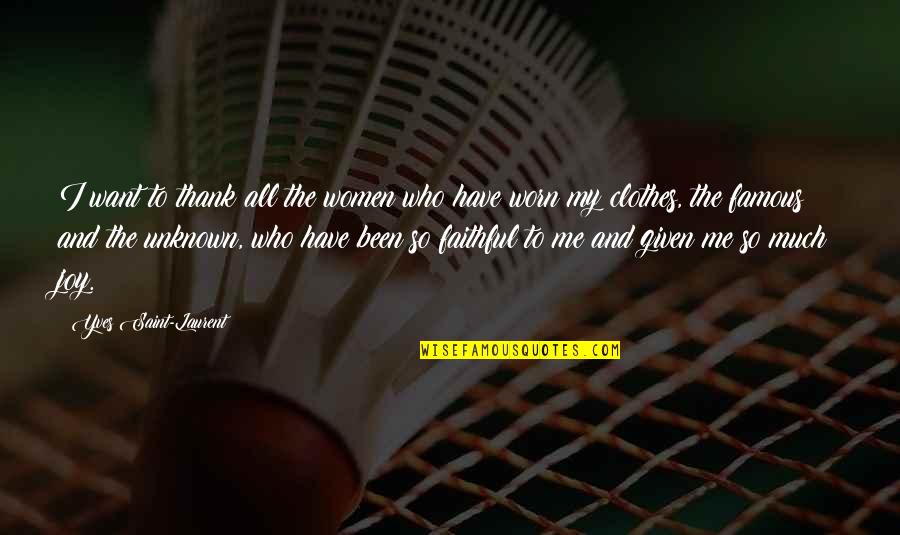 Tumasek Quotes By Yves Saint-Laurent: I want to thank all the women who Tumasek Quotes By Yves Saint-Laurent: I want to thank all the women who