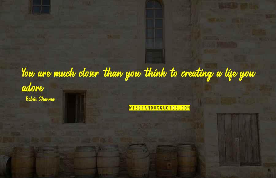 Tumatakbo Quotes By Robin Sharma: You are much closer than you think to