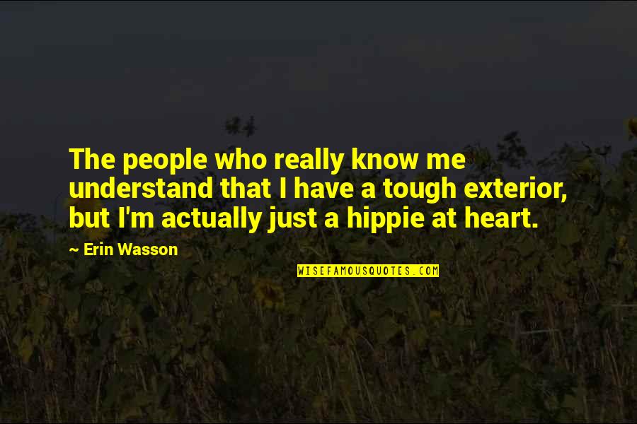 Tumatanda Ngunit Quotes By Erin Wasson: The people who really know me understand that Tumatanda Ngunit Quotes By Erin Wasson: The people who really know me understand that