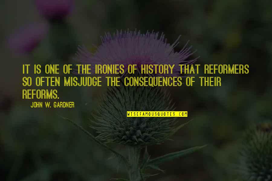 Tumben Quotes By John W. Gardner: It is one of the ironies of history