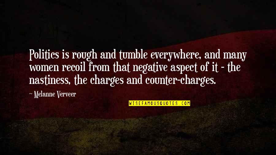 Tumble Quotes By Melanne Verveer: Politics is rough and tumble everywhere, and many