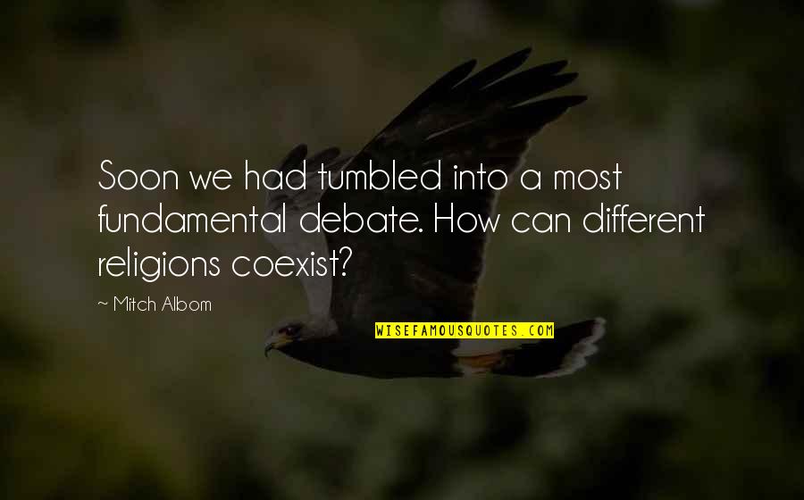 Tumbled Quotes By Mitch Albom: Soon we had tumbled into a most fundamental