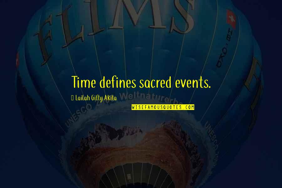 Tumblers Quotes By Lailah Gifty Akita: Time defines sacred events.