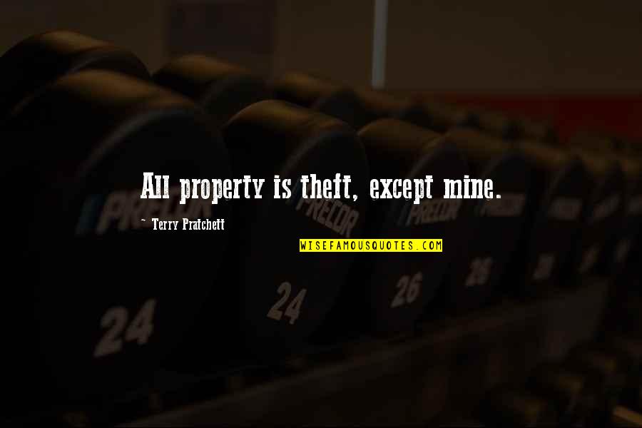 Tumblr Angst Quotes By Terry Pratchett: All property is theft, except mine.