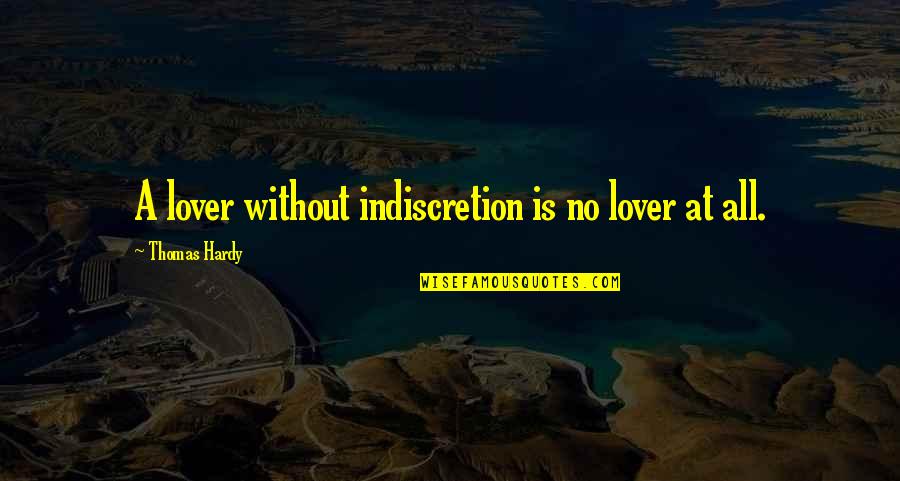 Tumblr Boyfriend Stealers Quotes By Thomas Hardy: A lover without indiscretion is no lover at
