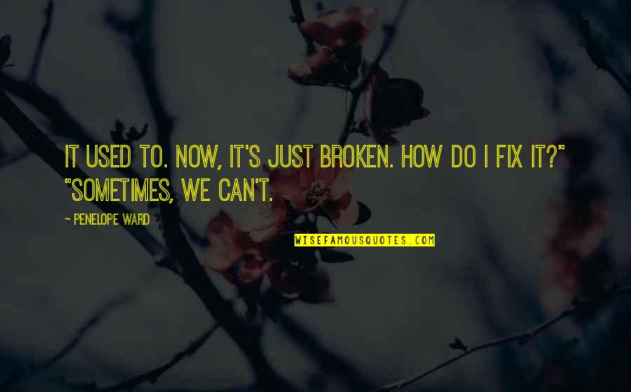 Tumblr Corny Tagalog Quotes By Penelope Ward: It used to. Now, it's just broken. How