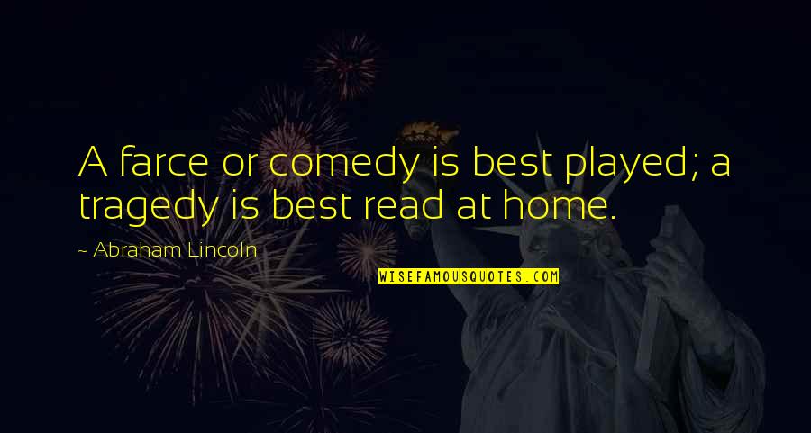 Tumblr Funny English Quotes By Abraham Lincoln: A farce or comedy is best played; a