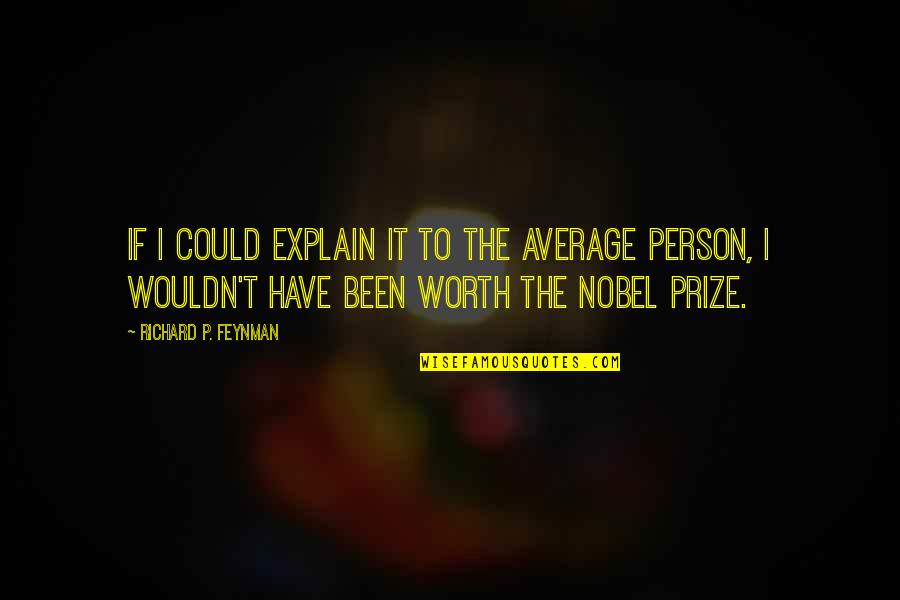 Tumblr Girl Quotes By Richard P. Feynman: If I could explain it to the average