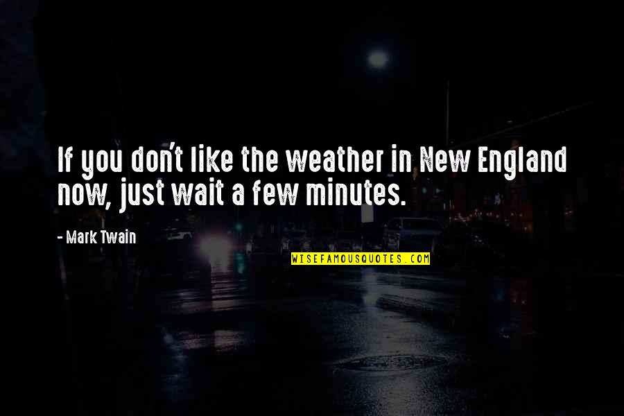 Tumblr Info Quotes By Mark Twain: If you don't like the weather in New