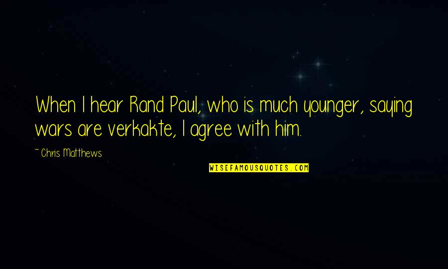 Tumblr Jowk Quotes By Chris Matthews: When I hear Rand Paul, who is much