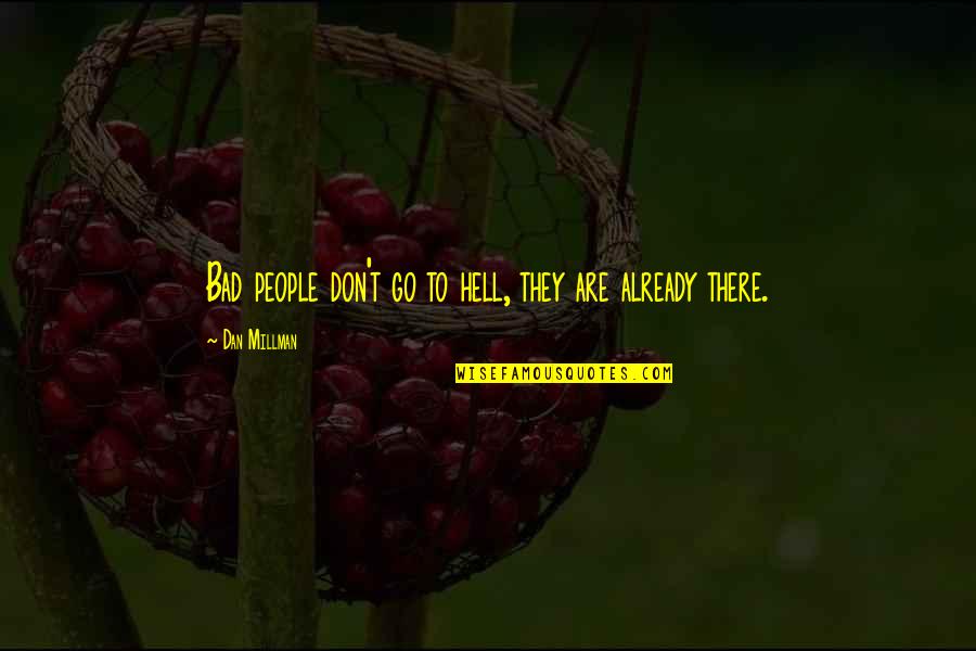 Tumblr Survived Quotes By Dan Millman: Bad people don't go to hell, they are